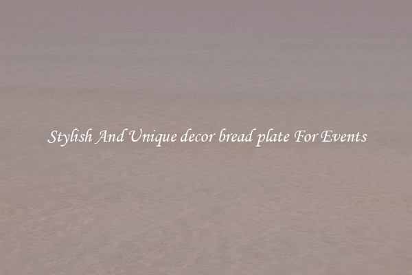 Stylish And Unique decor bread plate For Events