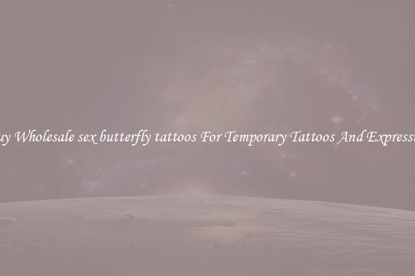Buy Wholesale sex butterfly tattoos For Temporary Tattoos And Expression