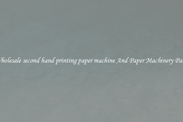 Wholesale second hand printing paper machine And Paper Machinery Parts