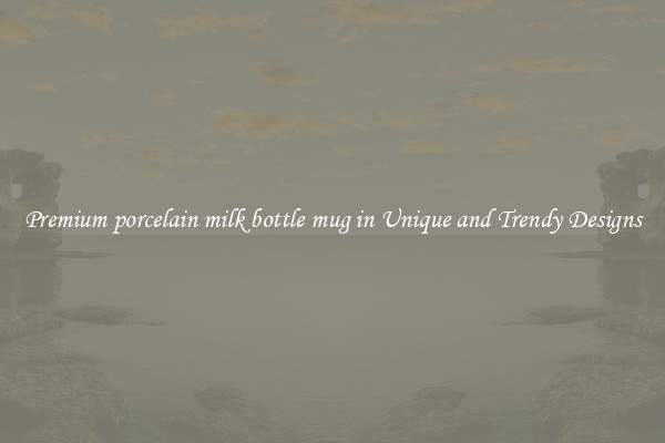 Premium porcelain milk bottle mug in Unique and Trendy Designs