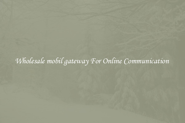 Wholesale mobil gateway For Online Communication 