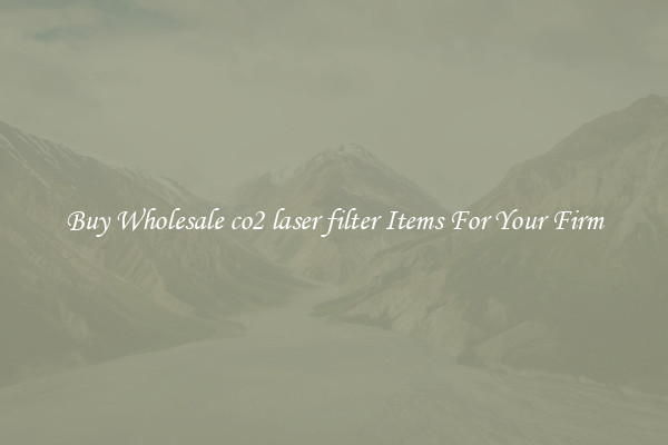 Buy Wholesale co2 laser filter Items For Your Firm
