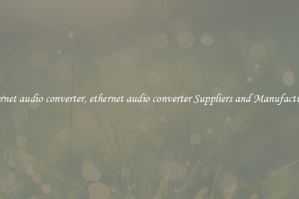 ethernet audio converter, ethernet audio converter Suppliers and Manufacturers