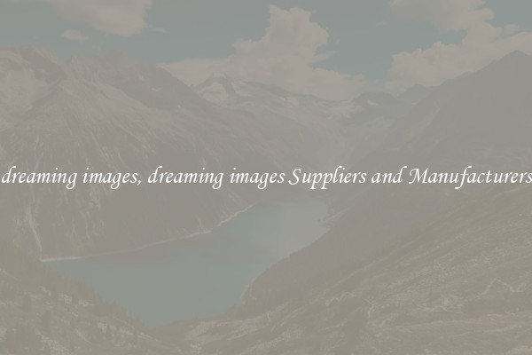 dreaming images, dreaming images Suppliers and Manufacturers