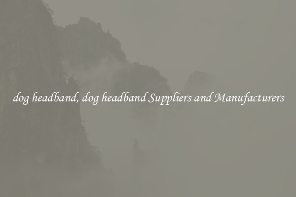 dog headband, dog headband Suppliers and Manufacturers