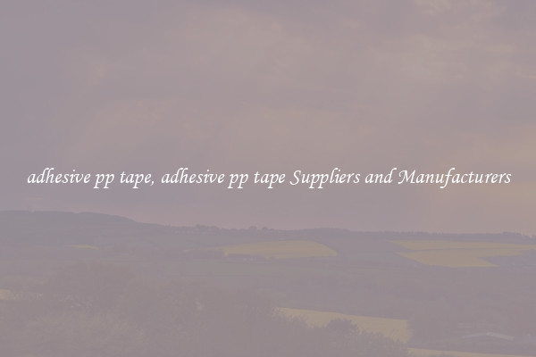 adhesive pp tape, adhesive pp tape Suppliers and Manufacturers