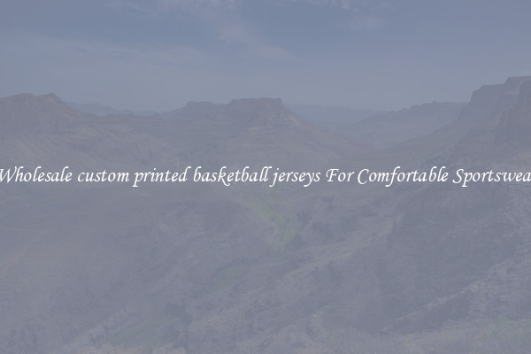 Wholesale custom printed basketball jerseys For Comfortable Sportswear