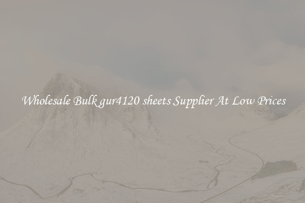 Wholesale Bulk gur4120 sheets Supplier At Low Prices