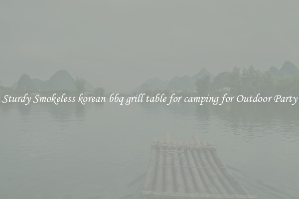 Sturdy Smokeless korean bbq grill table for camping for Outdoor Party
