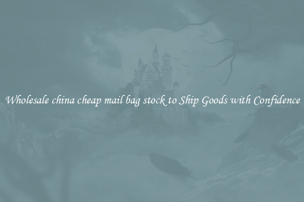 Wholesale china cheap mail bag stock to Ship Goods with Confidence