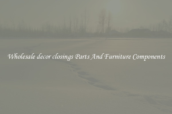 Wholesale decor closings Parts And Furniture Components