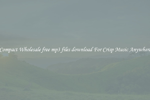 Compact Wholesale free mp3 files download For Crisp Music Anywhere
