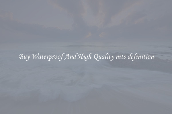 Buy Waterproof And High-Quality nits definition