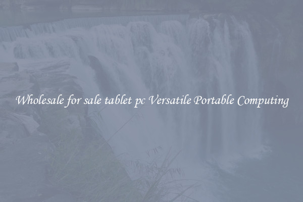 Wholesale for sale tablet pc Versatile Portable Computing