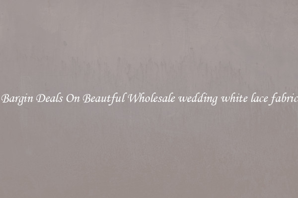 Bargin Deals On Beautful Wholesale wedding white lace fabric