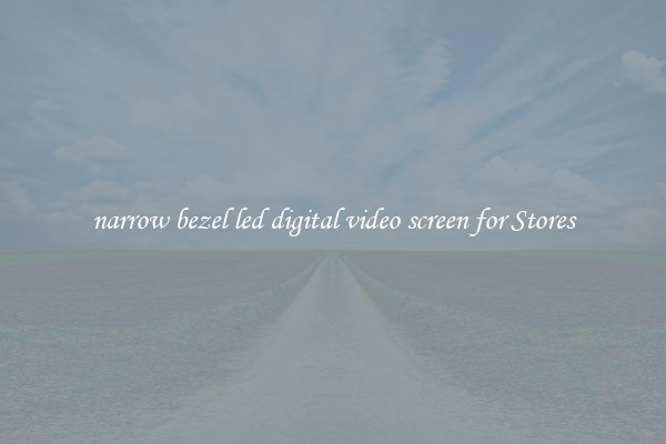 narrow bezel led digital video screen for Stores