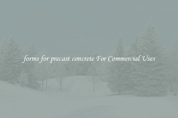 forms for precast concrete For Commercial Uses