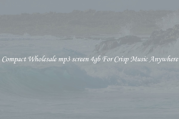 Compact Wholesale mp3 screen 4gb For Crisp Music Anywhere