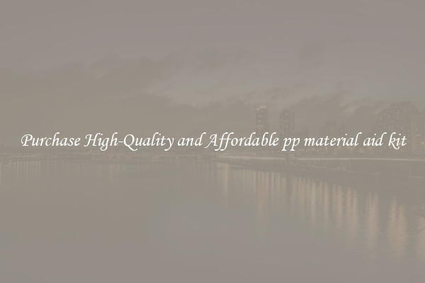 Purchase High-Quality and Affordable pp material aid kit