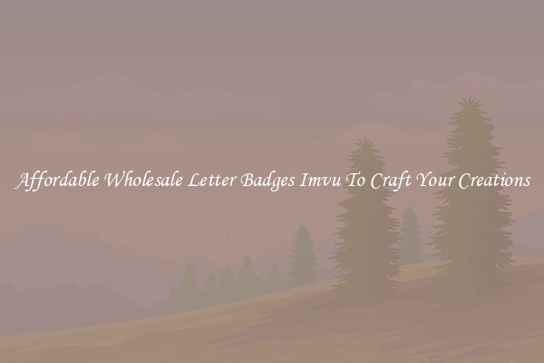 Affordable Wholesale Letter Badges Imvu To Craft Your Creations