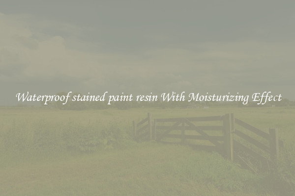 Waterproof stained paint resin With Moisturizing Effect