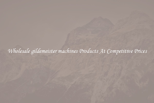 Wholesale gildemeister machines Products At Competitive Prices