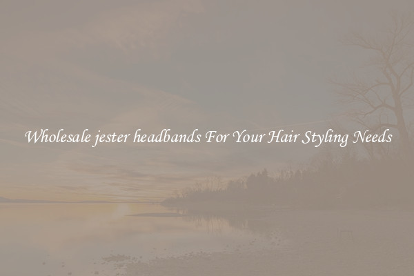 Wholesale jester headbands For Your Hair Styling Needs