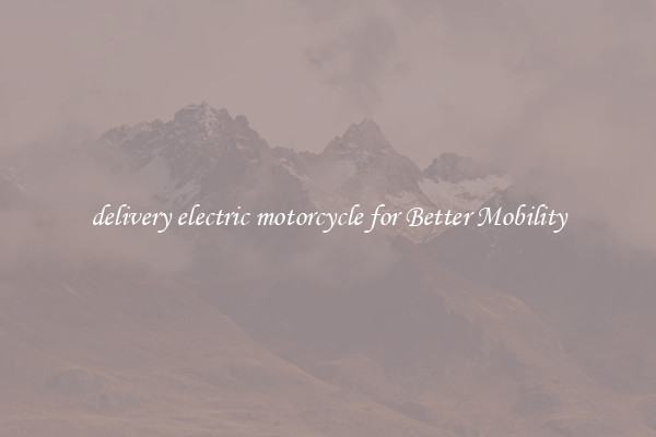 delivery electric motorcycle for Better Mobility