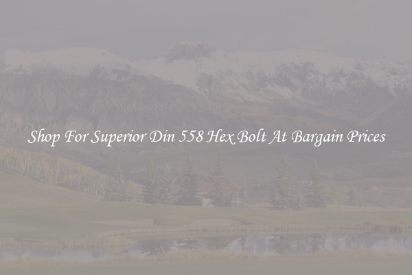 Shop For Superior Din 558 Hex Bolt At Bargain Prices