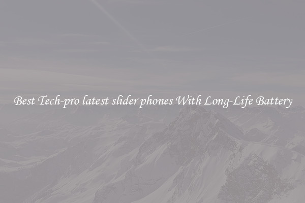 Best Tech-pro latest slider phones With Long-Life Battery